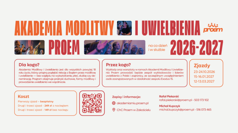 Akademia Modlitwy i Uwielbienia Proem 2026-2027, na co dzień i w służbie. Zjazdy 23-24.10.2026, 15-16.01.2027, 12-13.03.2027 w ChC Proem w Zakościelu